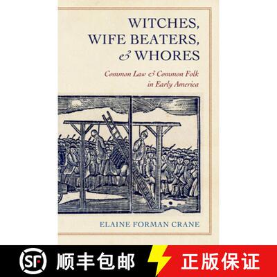 【3-4周达】精装 Witches, Wife Beaters, and Whores: Common Law and Common Folk in Early America [9780801450273]