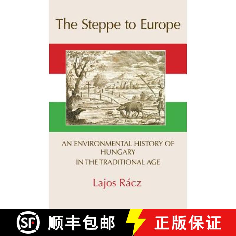 【3-4周达】The Steppe to Europe: An Environmental History of Hungary in the Traditional Age [9781874267768]