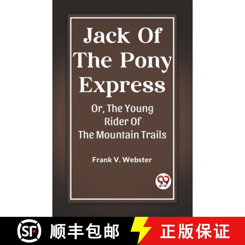【2-3周达】Jack Of The Pony ExpressOr, The Young Rider Of The Mountain Trails (Edition2023) [9789362202093]