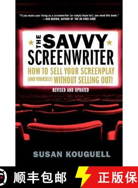 【3-4周达】The Savvy Screenwriter: How to Sell Your Screenplay (and Yourself) Without Selling Out! [9780312355753]