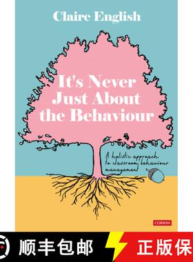 【3-4周达】It′s Never Just about the Behaviour: A Holistic Approach to Classroom Behaviour Mana... [9781529628425]