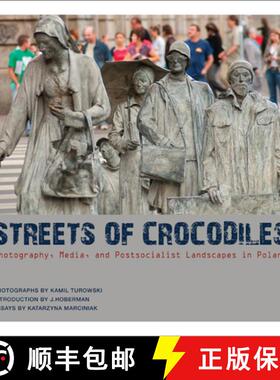 【3-4周达】Streets of Crocodiles – Photography, Media, and Postsocialist Landscapes in Poland [9781841503653]