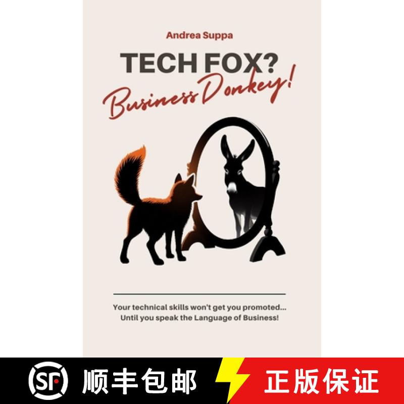 【3-4周达】Tech Fox? Business Donkey!: Your technical skills won't get you promoted... Until you spea... [9783000820526]