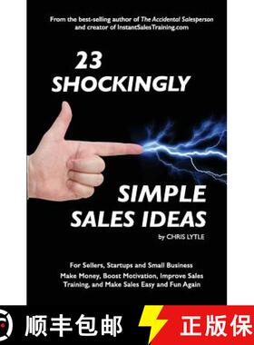 【3-4周达】23 Shockingly Simple Sales Ideas: For Sellers, Start-ups, and Small Businesses Make Money,... [9780692914380]