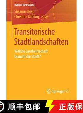 【3-4周达】Transitorische Stadtlandschaften : Welche Landwirtschaft braucht die Stadt? (1. Aufl. 2017) [9783658137250]