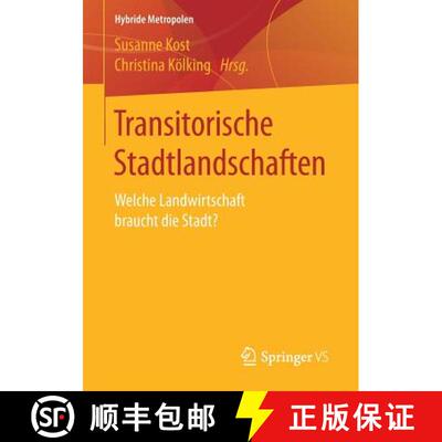 【3-4周达】Transitorische Stadtlandschaften : Welche Landwirtschaft braucht die Stadt? (1. Aufl. 2017) [9783658137250]