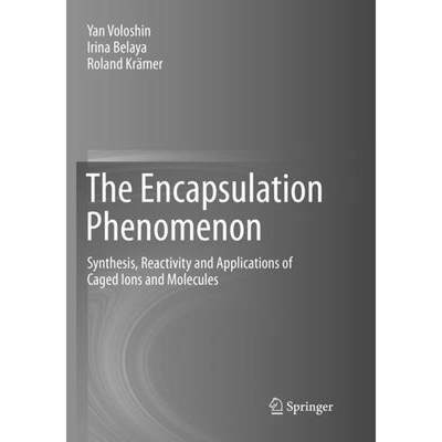 【4周达】The Encapsulation Phenomenon : Synthesis, Reactivity and Applications of Caged Ions and Mole... [9783319802046]