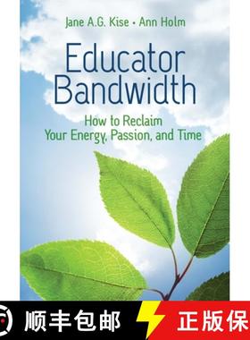 预订 Educator Bandwidth: How to Reclaim Your Energy, Passion, and Time [9781416631132]