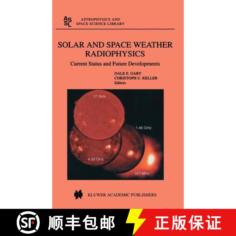 【3-4周达】Solar and Space Weather Radiophysics : Current Status and Future Developments [9781402028137]