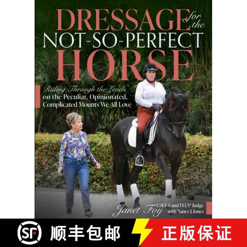 【3-4周达】Dressage for the Not-So-Perfect Horse: Riding Through the Levels on the Peculiar, Opiniona... [9781646011551]