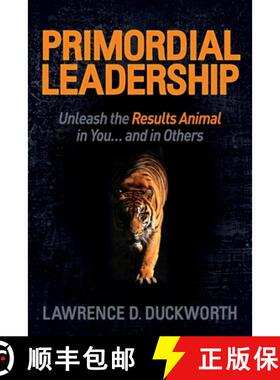 【3-4周达】Primordial Leadership : Unleash the Results Animal in You...and in Others [9781614488712]