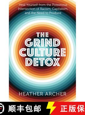 【3-4周达】The Grind Culture Detox: Heal Yourself from the Poisonous Intersection of Racism, Capitali... [9781950253258]
