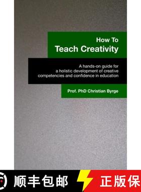 【3-4周达】How To Teach Creativity: A hands-on guide for a holistic development of creative competenc... [9788409191031]
