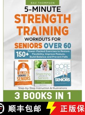 预订 5-Minute Strength Training Workouts for Seniors Over 60: 3 Books In 1: 150+ Power-Packed Exercis... [9781990404542]
