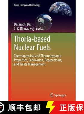 【3-4周达】Thoria-based Nuclear Fuels : Thermophysical and Thermodynamic Properties, Fabrication, Rep... [9781447169567]