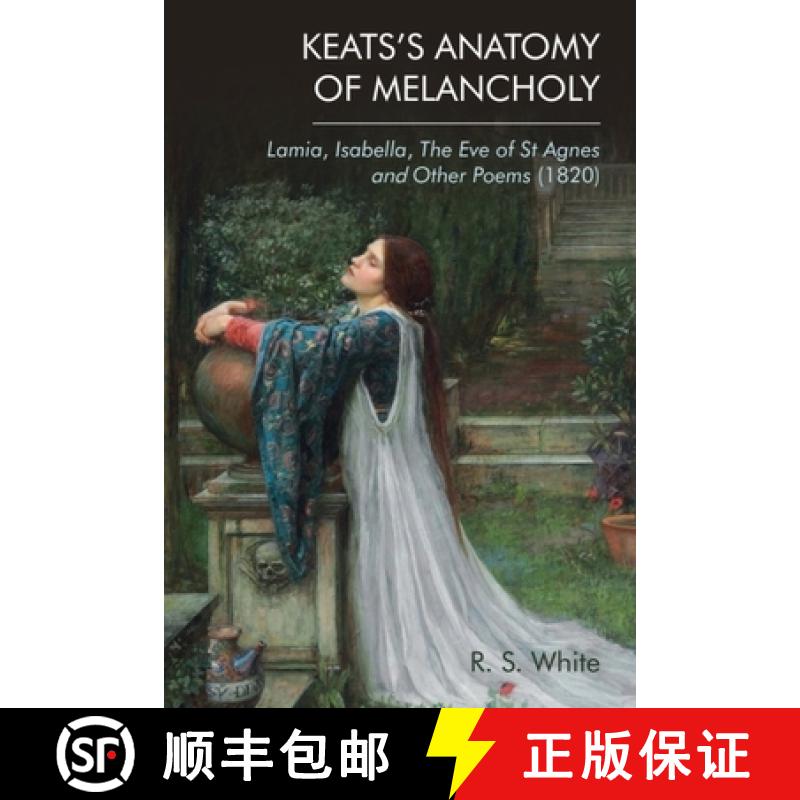 【2-3周达】Keats's Anatomy of Melancholy: Lamia, Isabella, the Eve of St Agnes and Other Poems (1820) [9781474480468]