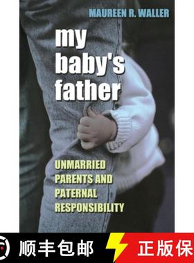 【3-4周达】My Baby's Father: Unmarried Parents and Paternal Responsibility [9780801439889]