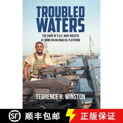 【3-4周达】Troubled Waters: The Diary of a U.S. Navy Master at Arms on an Iraqi Oil Platform [9781645592310]