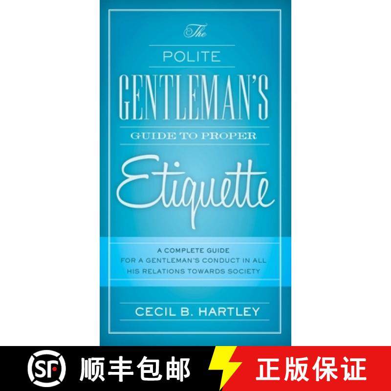 【3-4周达】The Polite Gentlemen's Guide to Proper Etiquette: A Complete Guide for a Gentleman's Condu... [9781632205285]