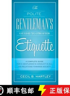 【3-4周达】The Polite Gentlemen's Guide to Proper Etiquette: A Complete Guide for a Gentleman's Condu... [9781632205285]