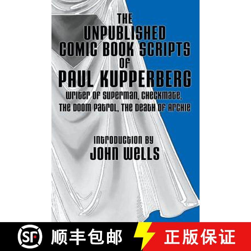 预订 The Unpublished Comic Book Scripts of Paul Kupperberg: With An Introduction by John Wells [9780692453889]