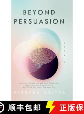 预订 Beyond Persuasion: How to recognise and use Dark Psychology, Neuro-Linguistic Programming, NLP a... [9781913871079]