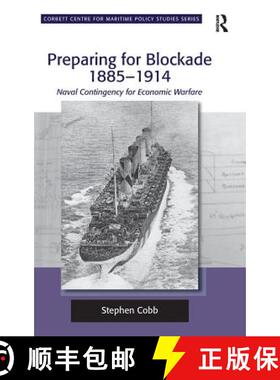 【3-4周达】Preparing for Blockade 1885-1914 : Naval Contingency for Economic Warfare [9781409434191]