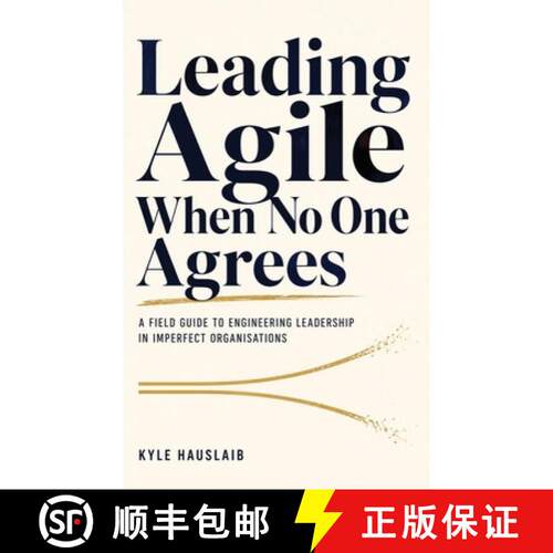 【3-4周达】精装 Leading Agile When No One Agrees: A Field Guide to Engineering Leadership in Imperfec... [9783982898216]