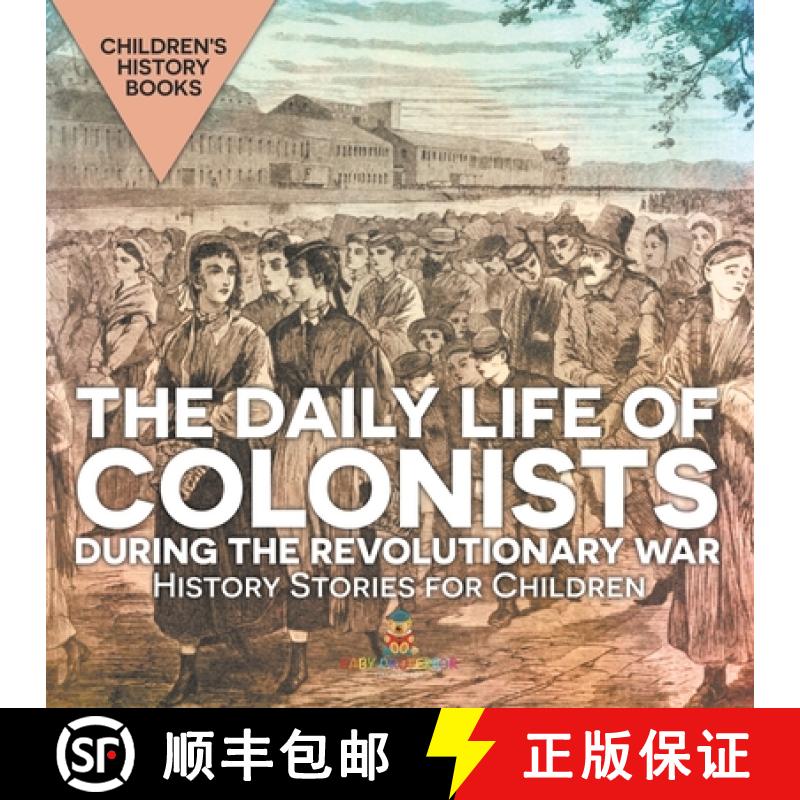 【3-4周达】The Daily Life of Colonists during the Revolutionary War - History Stories for Children | ... [9798869430731]