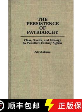 【3-4周达】The Persistence of Patriarchy: Class, Gender, and Ideology in Twentieth Century Algeria [9780275926922]