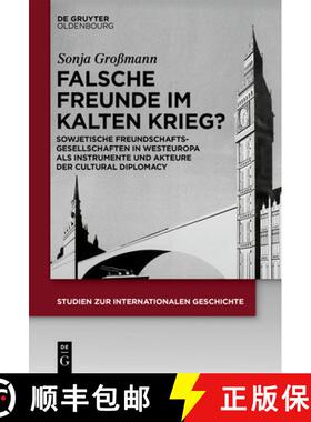 预订 Falsche Freunde Im Kalten Krieg?: Sowjetische Freundschaftsgesellschaften in Westeuropa ALS Inst... [9783110652284]