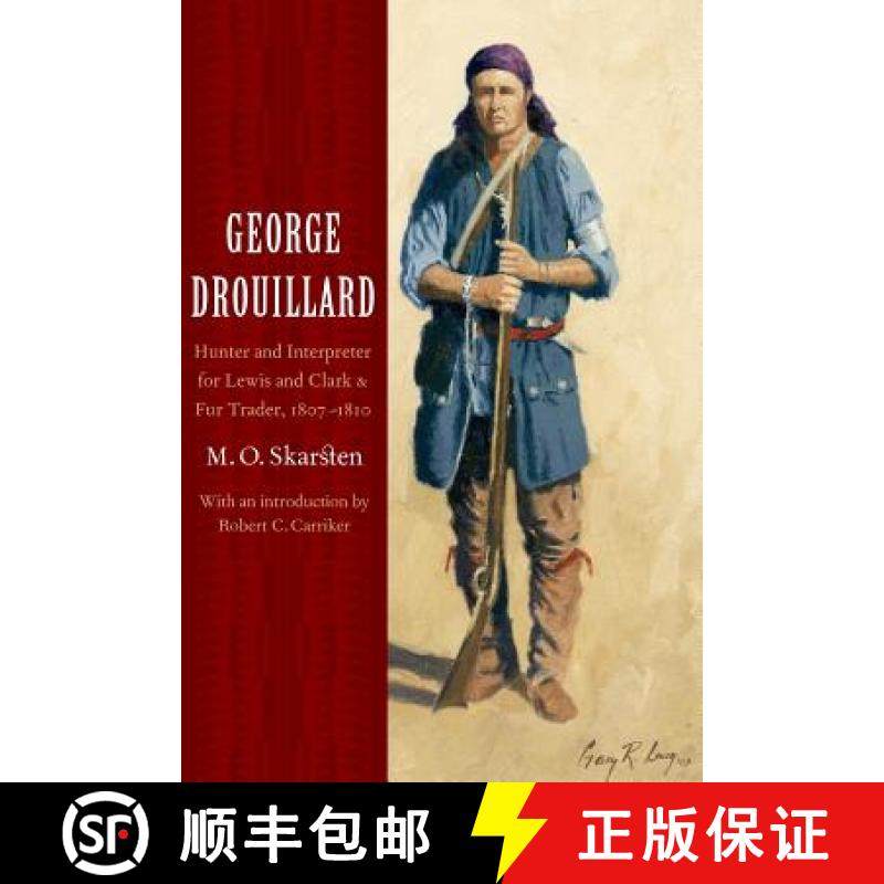 预订 George Drouillard: Hunter and Interpreter for Lewis and Clark and Fur Trader, 1807-1810 [9780803293090]
