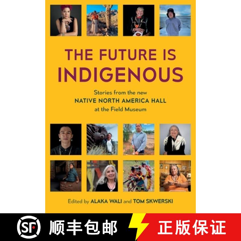 【2-3周达】The Future is Indigenous: Stories from the new Native North America Hall at the Field Museum [9781407361192]