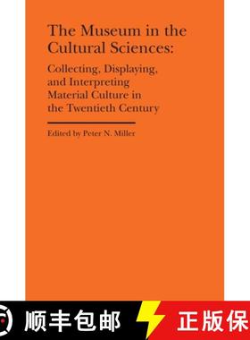 【3-4周达】The Museum in the Cultural Sciences: Collecting, Displaying, and Interpreting Material Cul... [9781941792162]