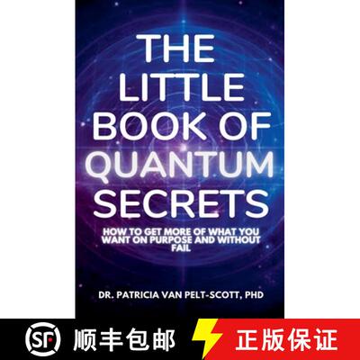 【3-4周达】The Little Book of Quantum Secrets: How To Get More Of What You Want On Purpose And Withou... [9798227322869]