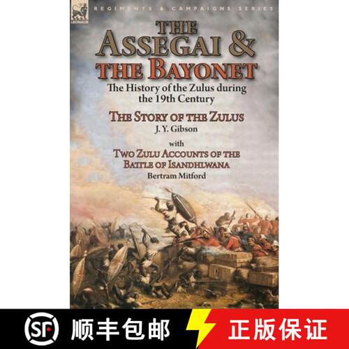 【3-4周达】精装 Assegai and the Bayonet: the History of the Zulus during the 19th Century-The Story o... [9781782826989]