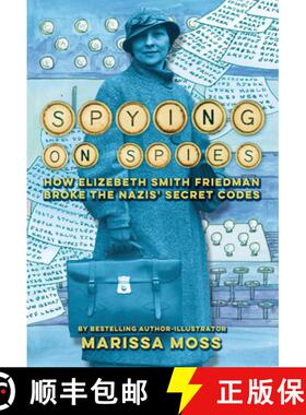 预订 精装 Spying on Spies : How Elizebeth Smith Friedman Broke the Nazis' Secret Codes [9781419767319]