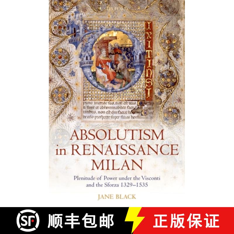 【3-4周达】Absolutism in Renaissance Milan: Plenitude of Power Under the Visconti and the Sforza 1329... [9780199565290]