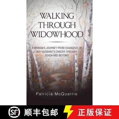 预订 Walking Through Widowhood: A Woman'S Journey from Diagnosis of Her Husband'S Cancer Through Deat... [9781973616481]