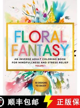 【3-4周达】Floral Fantasy: An Inverse Adult Coloring Book for Mindfulness and Stress Relief [9781312640474]