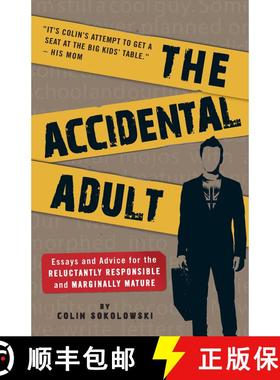 【3-4周达】The Accidental Adult: Essays and Advice for the Reluctantly Responsible and Marginally Mature [9781605506265]