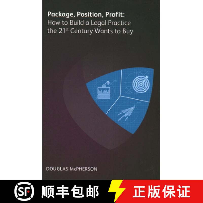 【3-4周达】Package, Position, Profit: How to Build a Legal Practice the 21st Century Wants to Buy: Ho... [9781783582822]