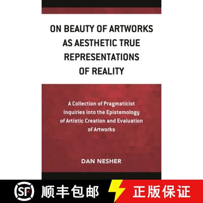 【3-4周达】On Beauty of Artworks as Aesthetic True Representations of Reality: A Collection of Pragma... [9780761872955]