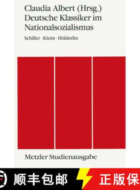 【3-4周达】Deutsche Klassiker Im Nationalsozialismus: Schiller - Kleist - Hölderlin. Metzler Studien... [9783476009852]
