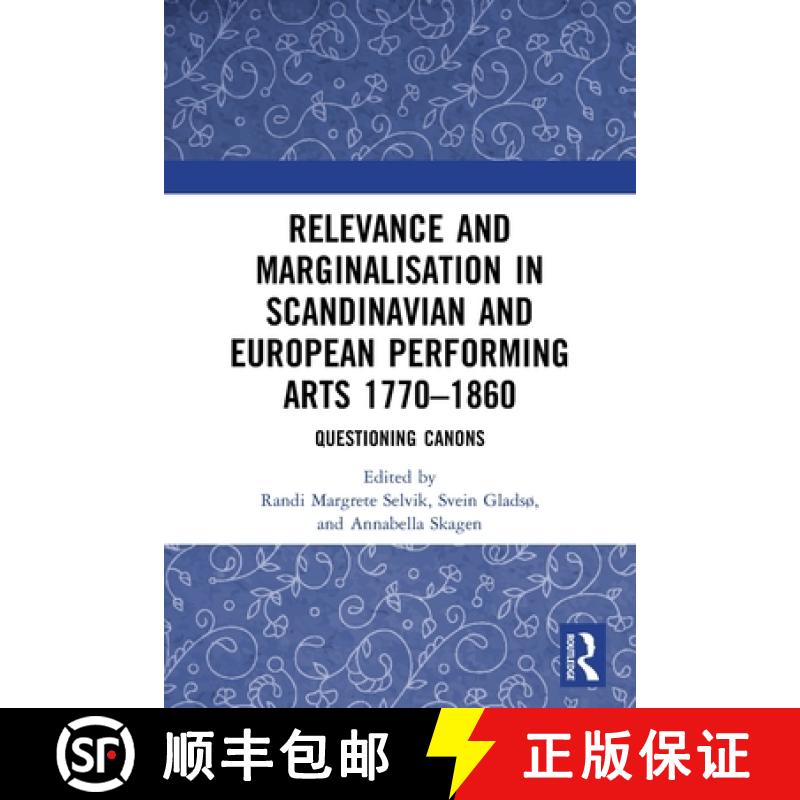 【3-4周达】Relevance and Marginalisation in Scandinavian and European Performing Arts 1770-1860: Ques... [9780367647254]