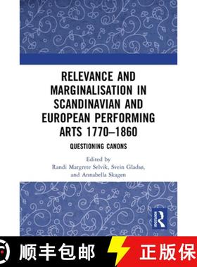 【3-4周达】Relevance and Marginalisation in Scandinavian and European Performing Arts 1770-1860: Ques... [9780367647254]