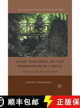 【3-4周达】John Thelwall in the Wordsworth Circle : The Silenced Partner [9781349289042]