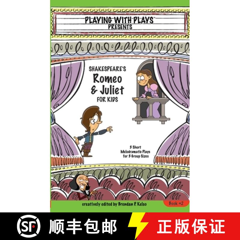 【3-4周达】Shakespeare's Romeo & Juliet for Kids: 3 Short Melodramatic Plays for 3 Group Sizes [9780998137643]