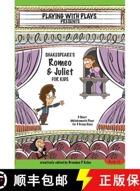 【3-4周达】Shakespeare's Romeo & Juliet for Kids: 3 Short Melodramatic Plays for 3 Group Sizes [9780998137643]