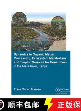 【3-4周达】Dynamics in Organic Matter Processing, Ecosystem Metabolism and Tropic Sources for Consume... [9781138373310]
